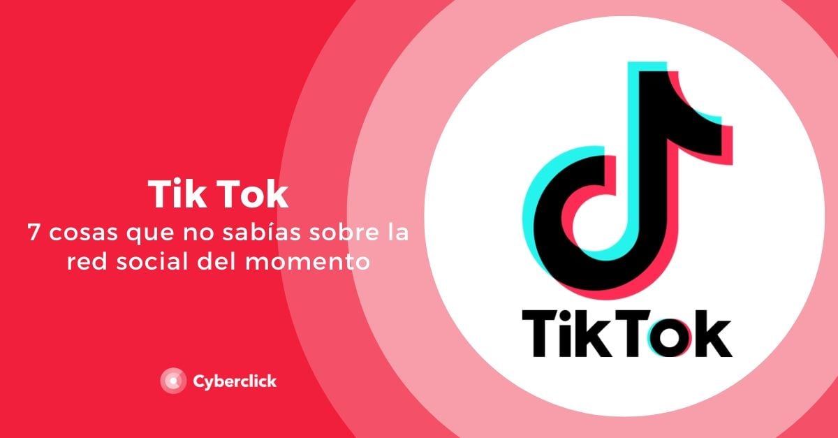 7 Cosas Que No Sabías Sobre Tik Tok La Nueva Red Social Del Momento